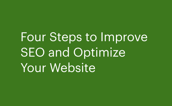 Four Steps to Improve SEO and Optimize Your Website