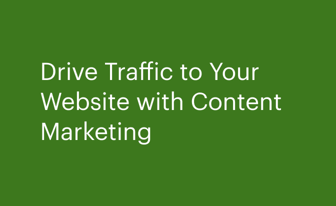 Drive Traffic to Your Website with Content Marketing